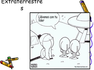 Extraterrestre
      s
 