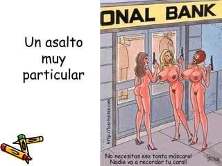 Un asalto
   muy
particular
 