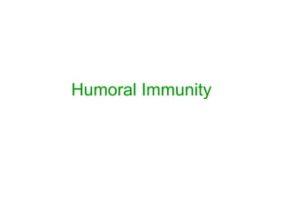 Humoral Immunity
 