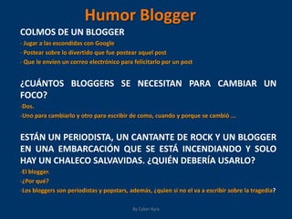 Humor Blogger COLMOS DE UN BLOGGER ,[object Object]