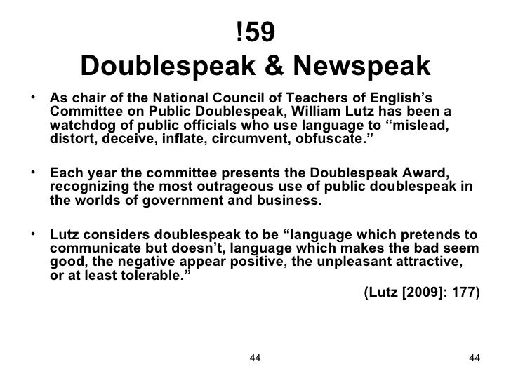 doublespeak by william lutz essay In doublespeak, william lutz does an excellent job of applying the ideas george orwell set forth in politics and the english language to our everyday lives. doublespeak by william lutz essay In doublespeak, william lutz does an excellent job of applying the ideas george orwell set forth in politics and the english language to our everyday lives.