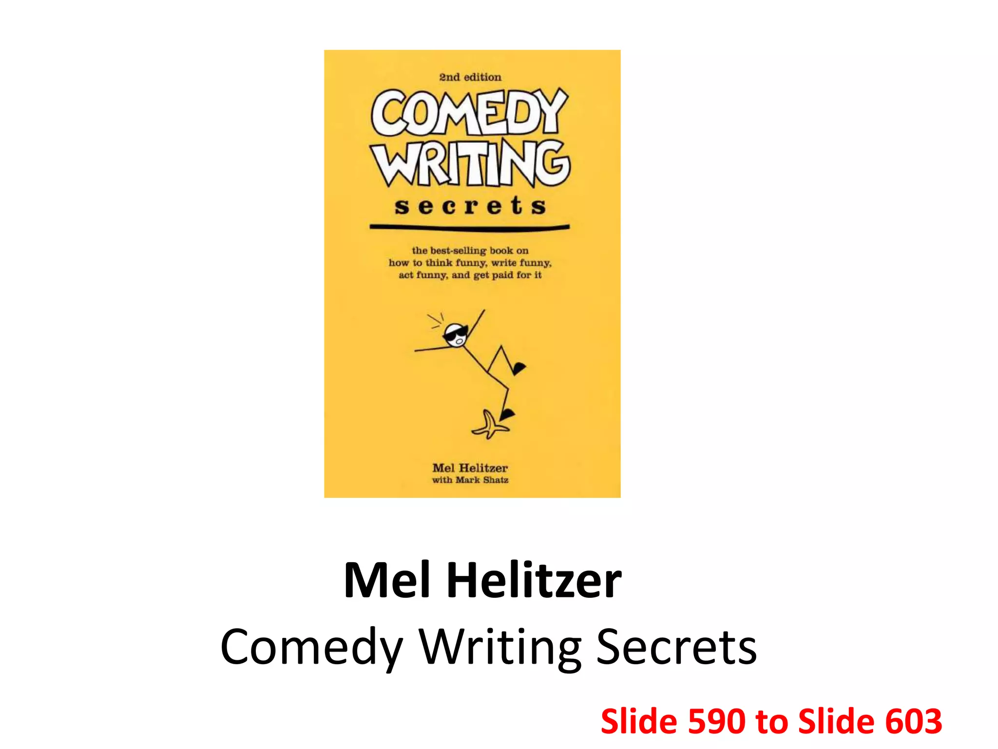 Mel Helitzer
Comedy Writing Secrets
Slide 590 to Slide 603
 