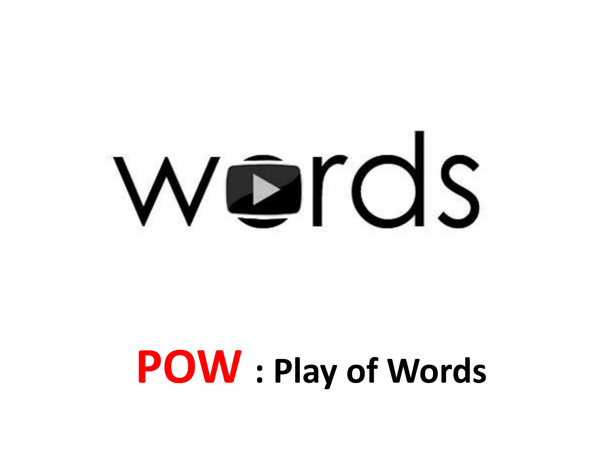 POW : Play of Words
 