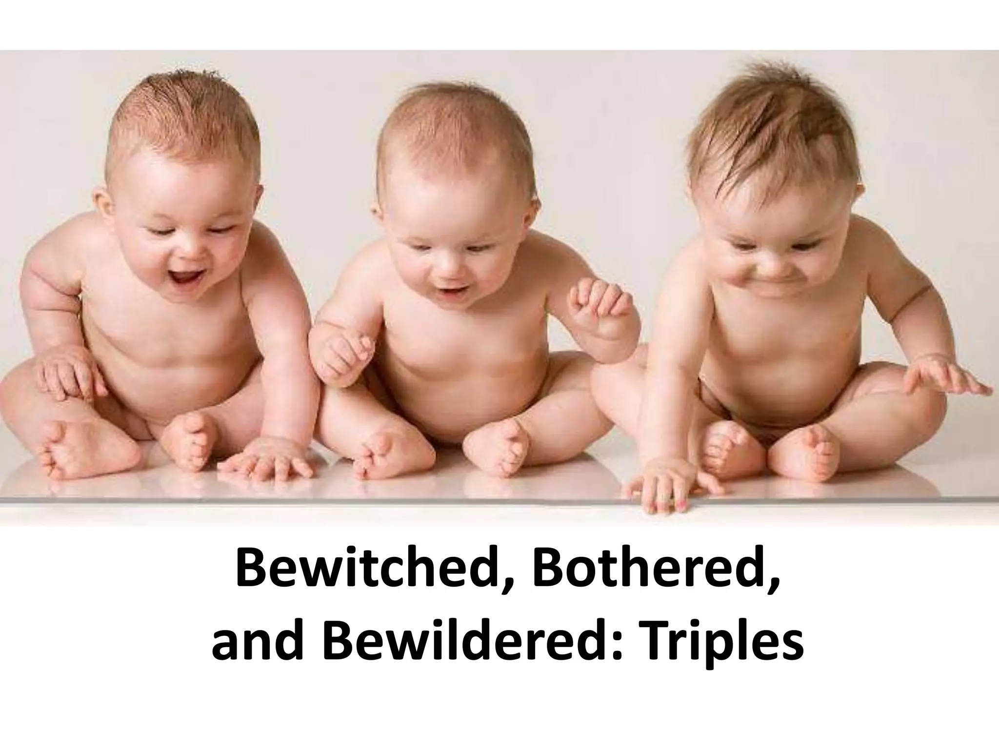 Bewitched, Bothered,
and Bewildered: Triples
 