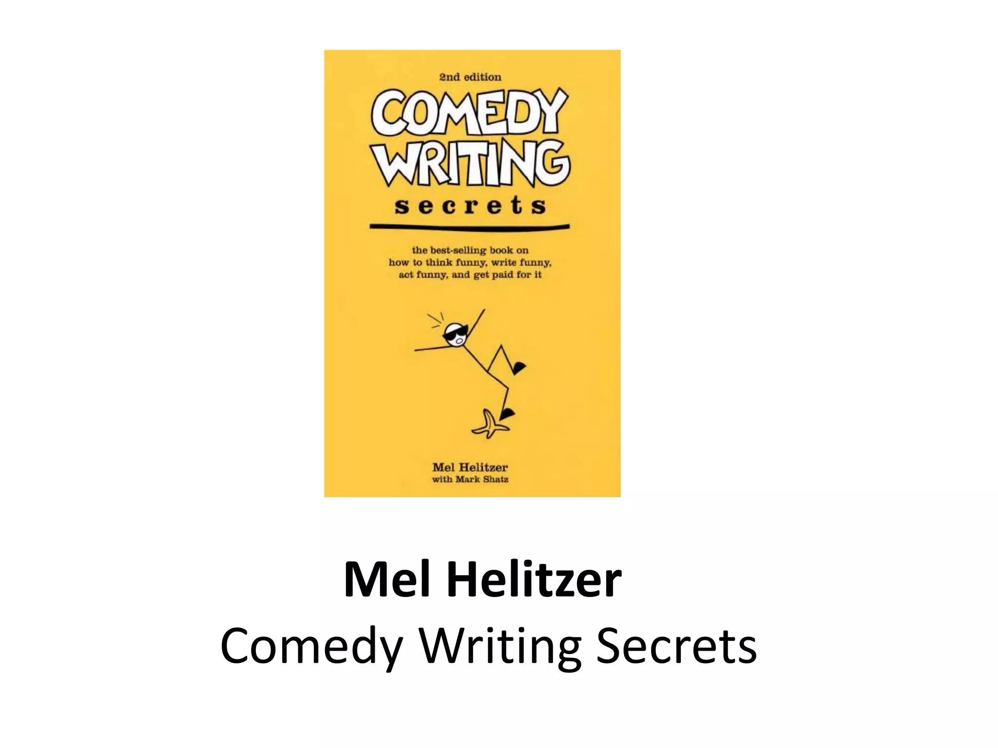 Mel Helitzer
Comedy Writing Secrets
 