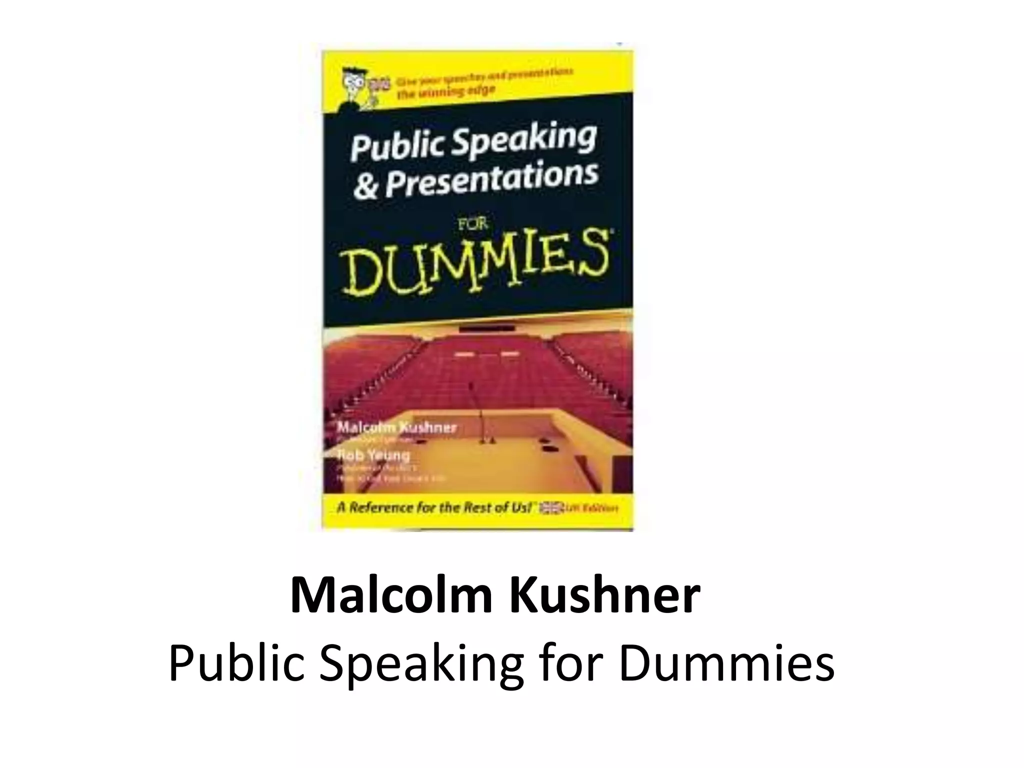 Malcolm Kushner
Public Speaking for Dummies
 
