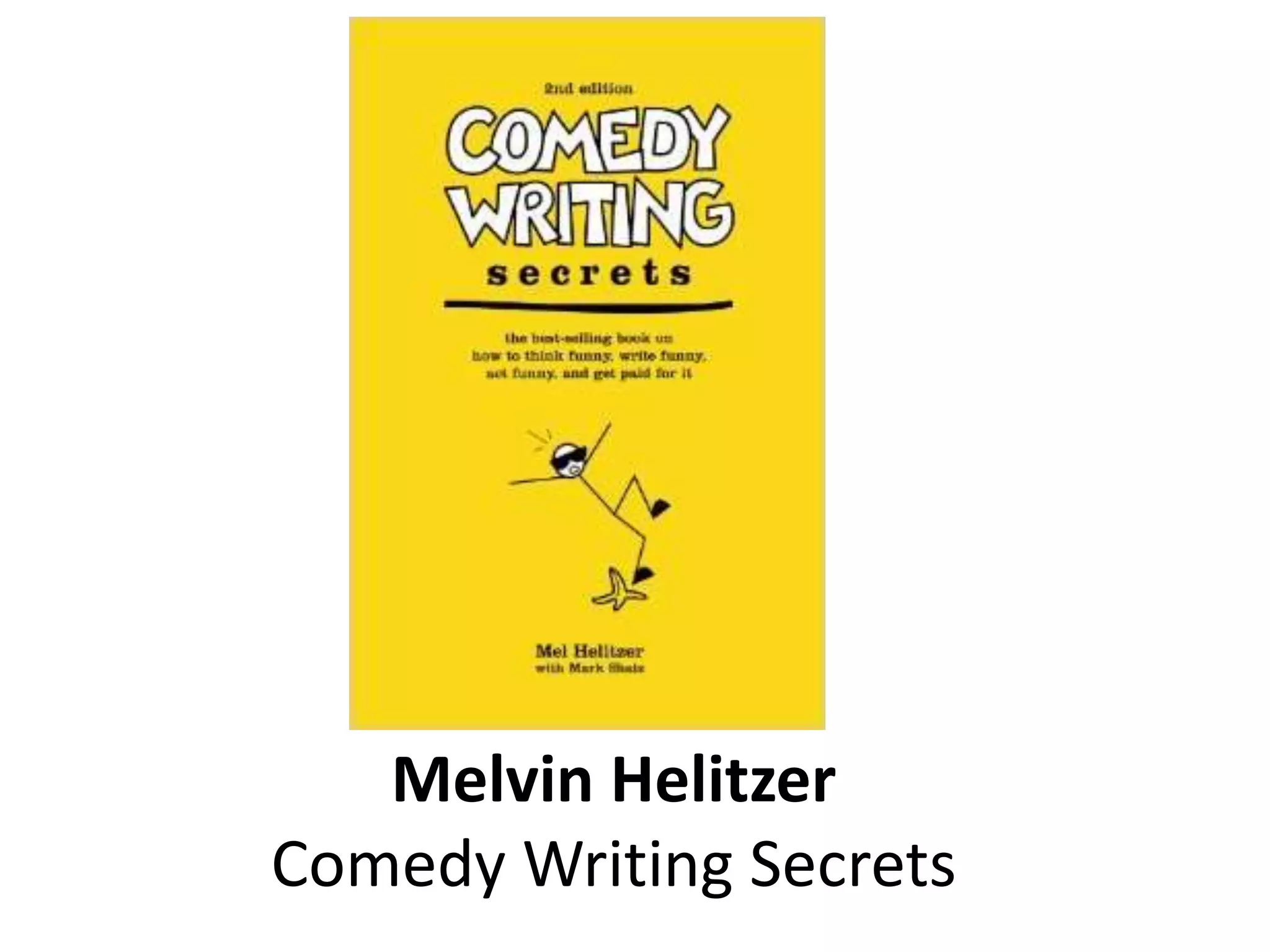 Melvin Helitzer
Comedy Writing Secrets
 