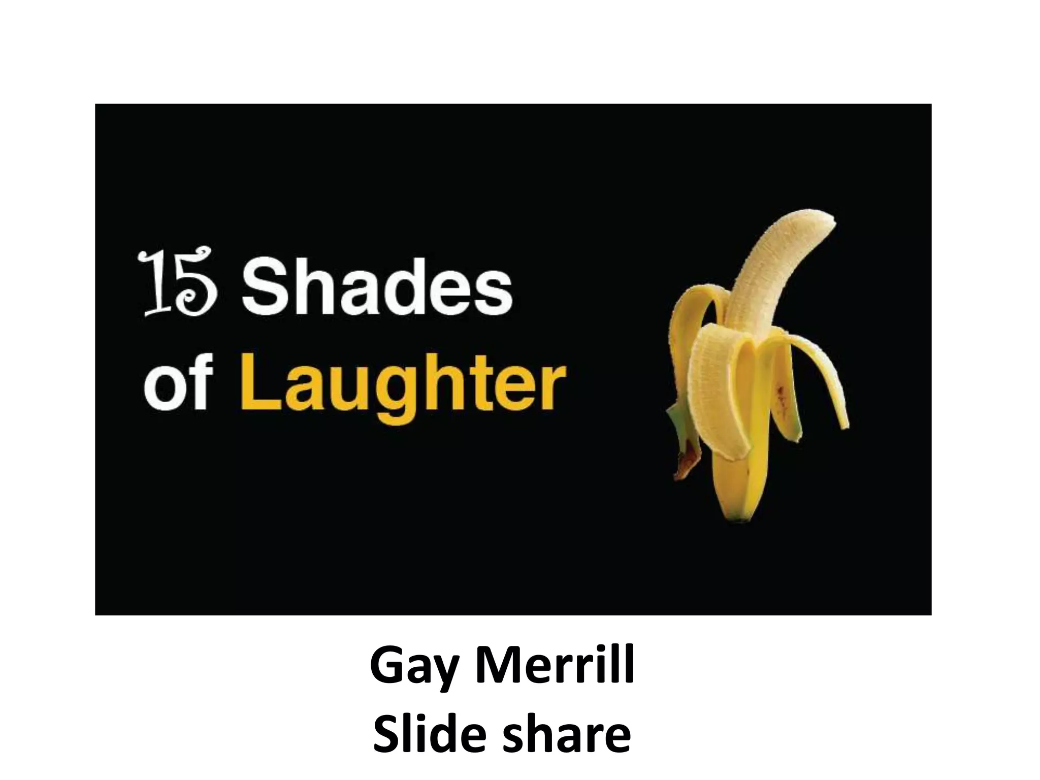 Gay Merrill
Slide share
 