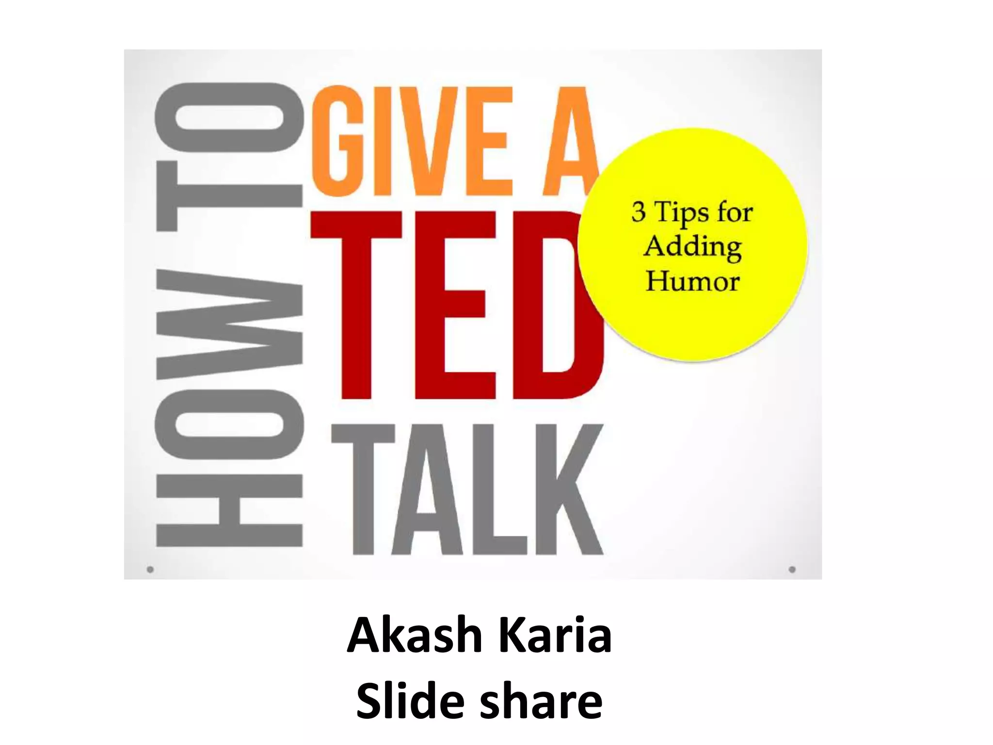 Akash Karia
Slide share
 