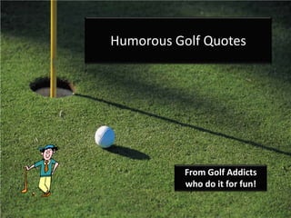 https://image.slidesharecdn.com/humorousgolfquotes-141120152143-conversion-gate02/85/humorous-golf-quotes-1-320.jpg?cb=1666831692