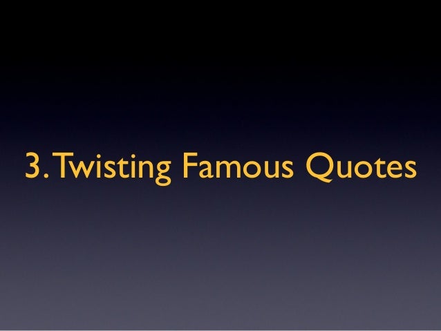 Twisting Famous  Quotes  Find  a