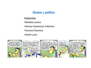 Humor y politica ,[object Object],[object Object],[object Object],[object Object],[object Object]