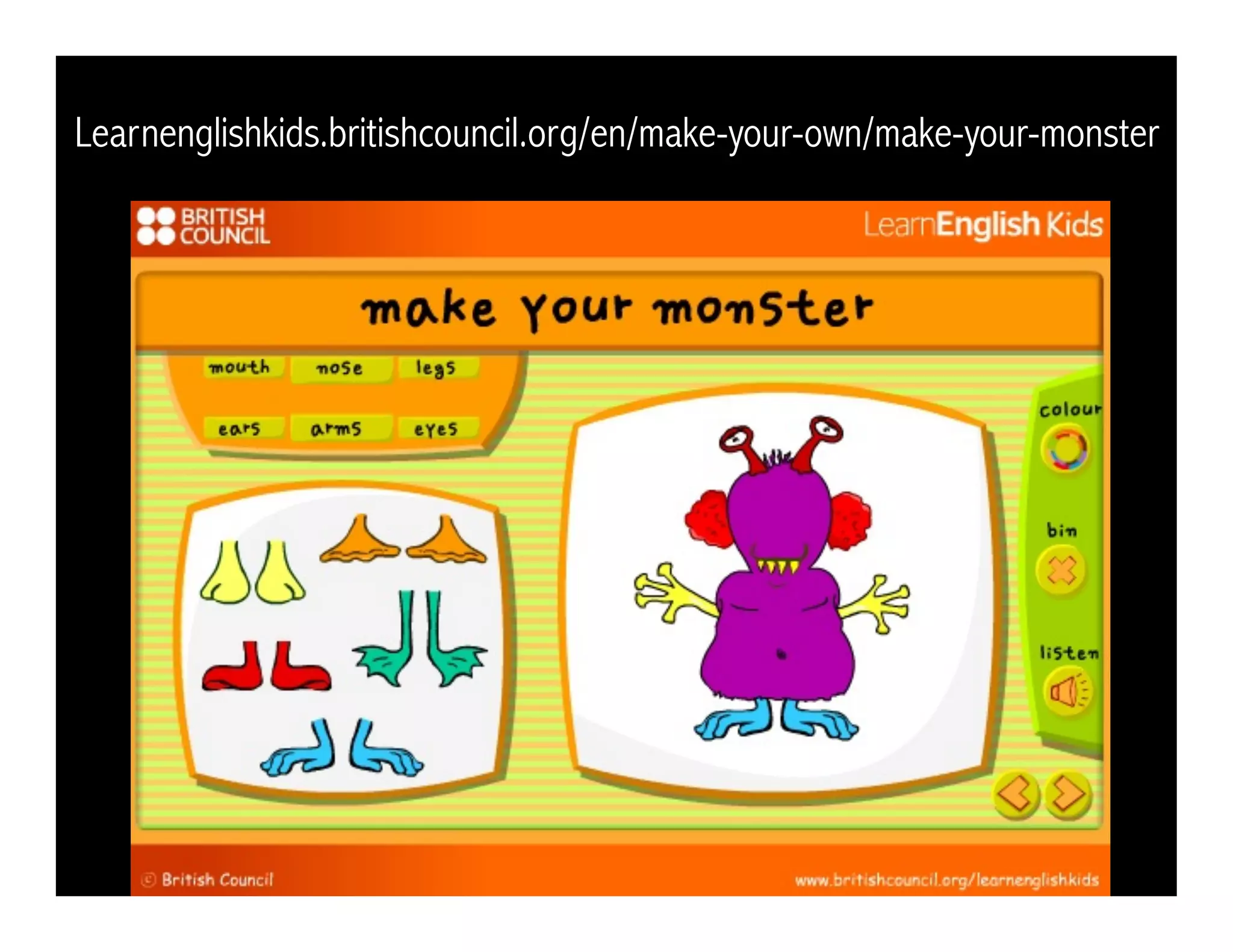 Learnenglishkids.britishcouncil.org/en/make-your-own/make-your-monster
 