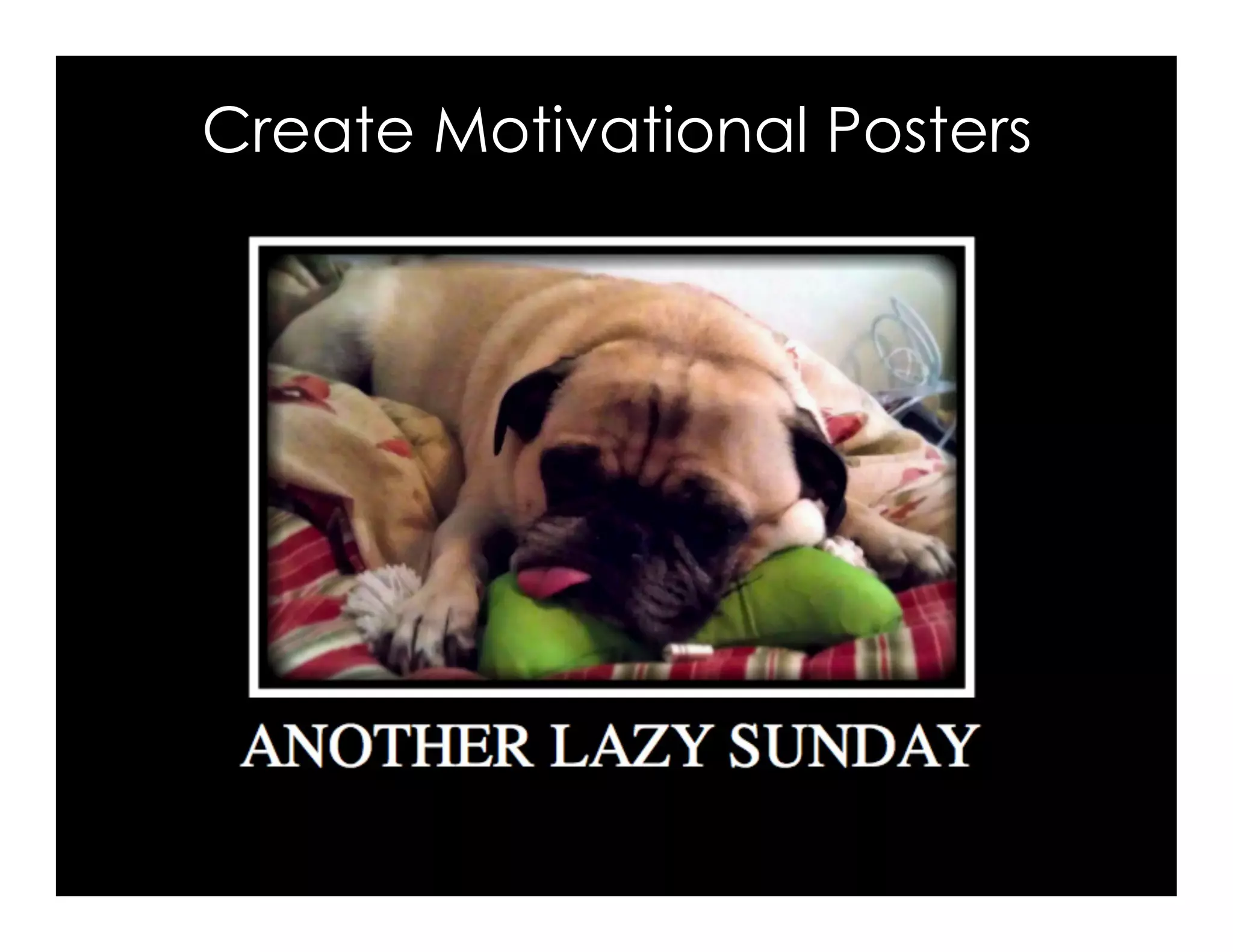 Create Motivational Posters
 