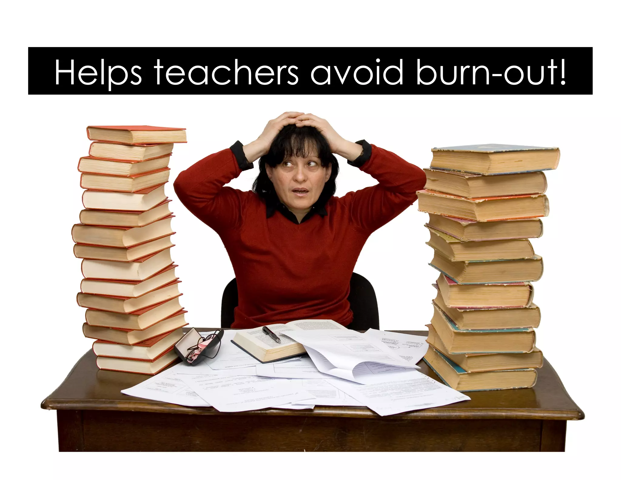 Helps teachers avoid burn-out!
 