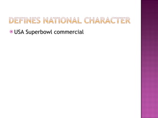  USA   Superbowl commercial
 