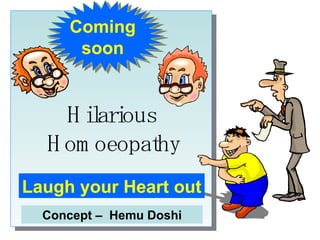 Hilarious Homoeopathy Laugh your Heart out Coming soon Concept –  Hemu Doshi 