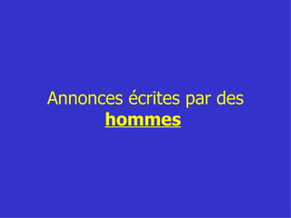 Annonces écrites par des  hommes   