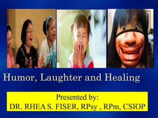 Humor, Laughter and Healing
Presented by:
DR. RHEAS. FISER, RPsy , RPm, CSIOP
 