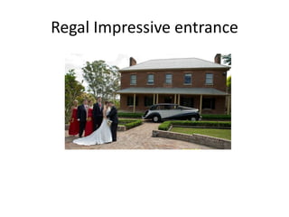 Regal Impressive entrance 