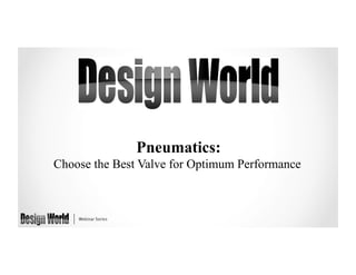 Pneumatics:
Choose the Best Valve for Optimum Performance

 