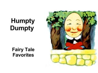Humpty Dumpty  Fairy Tale Favorites 