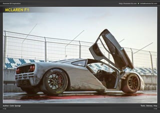 32 33
http://humster3d.com info@humster3d.comHumster3D Inspiration
Author: Color Sponge	 Tools: 3dsmax, Vray
MCLAREN F1
 