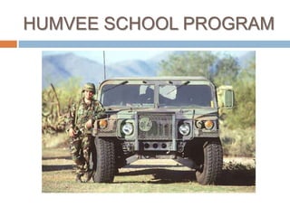 HUMVEE SCHOOL PROGRAM
 