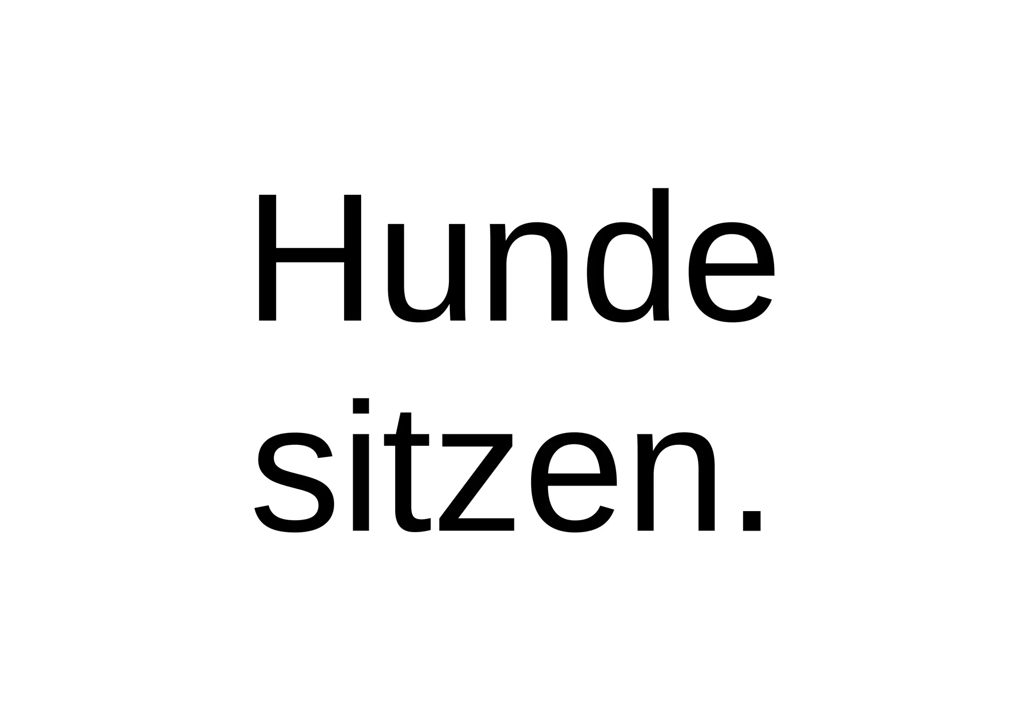 Hunde
sitzen.