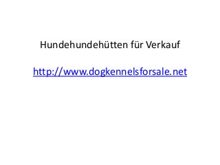 Hundehundehütten für Verkauf
http://www.dogkennelsforsale.net
 