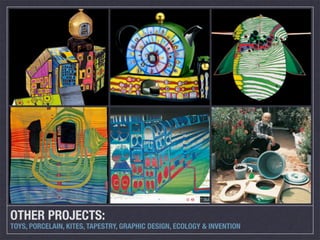 OTHER PROJECTS:
TOYS, PORCELAIN, KITES, TAPESTRY, GRAPHIC DESIGN, ECOLOGY & INVENTION
 