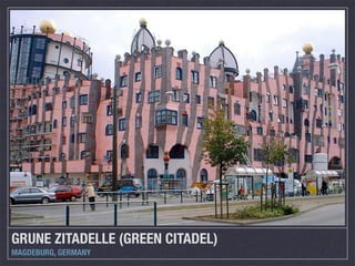 GRUNE ZITADELLE (GREEN CITADEL)
MAGDEBURG, GERMANY
 