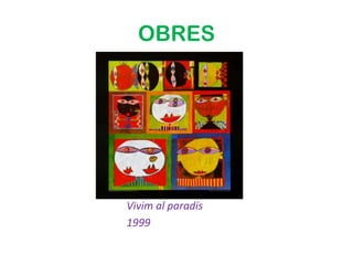 OBRES




Vivim al paradís
1999
 