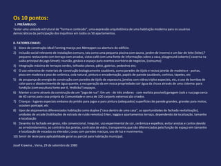 Os 10 pontos:
 I. PREÂMBULO:
Testar uma unidade estrutural de "forma e conteúdo“, uma expressão arquitetônica de uma habitação moderna para os usuários
democráticos da participação dos inquilinos em todos os 50 apartamentos.

II. FATORES CHAVE:
1) bloco de construção ideal Fanning maciça por Abtreppen ou abertura do edifício.
2) inclusão social relevante de instalações comuns, tais como uma pequena piscina com sauna, jardim de inverno e um bar de leite (leite);?
     pequeno restaurante com terraço com arcadas, vistas café com uma fonte de informações sobre a casa, playground coberto ( caverna na
     saída principal do jogo Street); reunião, ginásio e espaço para eventos escritório de negócios, (consumo)
3) Integração máxima de terraços verdes, telhados planos, pátio, galerias, pedestres etc;
4) O uso extensivo de materiais de construção biologicamente saudáveis, como paredes de tijolo e tectos janelas de madeira e - portas,
     pisos em madeira e piso de cerâmica, cola natural, pintura e encadernação, papéis de parede saudáveis, cortinas, tapetes, etc
5) de poupança de energia de construção com paredes de tijolo de espessura, janelas com vidros triplos especiais, etc, o uso de bombas de
     calor para o abastecimento de água quente, a recuperação da em nossa propriedade cair água da chuva através de uma cisterna: para
     fundição (com escultura fonte por A. Hrdlicka?) espaços.
6) Manter o carro através da construção de um "jogo de rua": Em um - de três andares - com realista possível) garagem (sob a rua jogo cerca
     de 40 carros para casa própria da Comunidade e cerca de 100 carports externas são criados.
7) Crianças - lugares especiais embaixo do prédio para jogos e para pintura (adequados) superfícies de parede grandes, grandes para motos,
     scooters pontapé, etc
8) tipos de alojamentos diferenciados habitação como duplex ("casa dentro de uma casa", as oportunidades de fachada revitalização),
     unidades de arcade (habitações de estrada de ruído remotos) Erker, loggia e apartamentos terraço, dependendo da localização, tamanho
     e localização
9) Desenho da fachada em gesso, não convencional, irregular, uso experimental de cor, cerâmica e espelhos; evitar arestas e cantos devido
     ao arredondamento, ao contrário das janelas, contraste de vidro, transparente,que são diferenciadas pela função do espaço em tamanho
     e localização de escadas ou elevador; casas com paredes maciças, uso de luz e movimento;
10) Servir de teste para aplicabilidade geral ou parcial para habitação municipal.

Josef Krawina , Viena, 29 de setembro de 1980
 