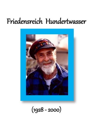 Friedensreich Hundertwasser
(1928 - 2000)
 
