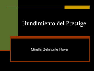 Hundimiento del Prestige Mirella Belmonte Nava 
