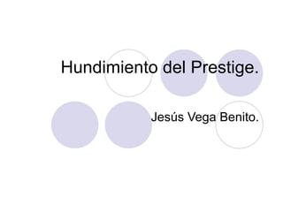 Hundimiento del Prestige. Jesús Vega Benito. 