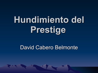 Hundimiento del Prestige   David Cabero Belmonte 