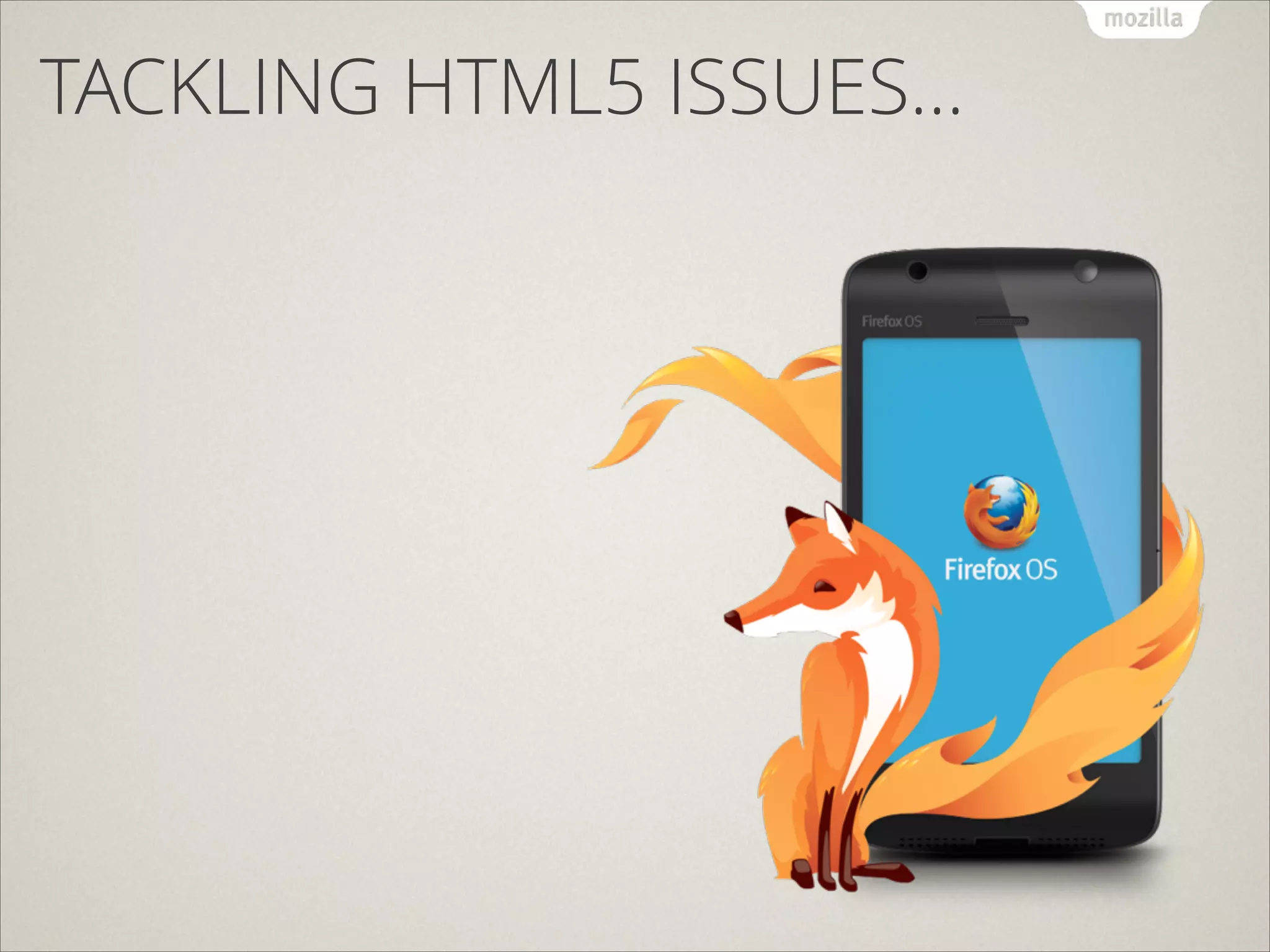 TACKLING HTML5 ISSUES…

 