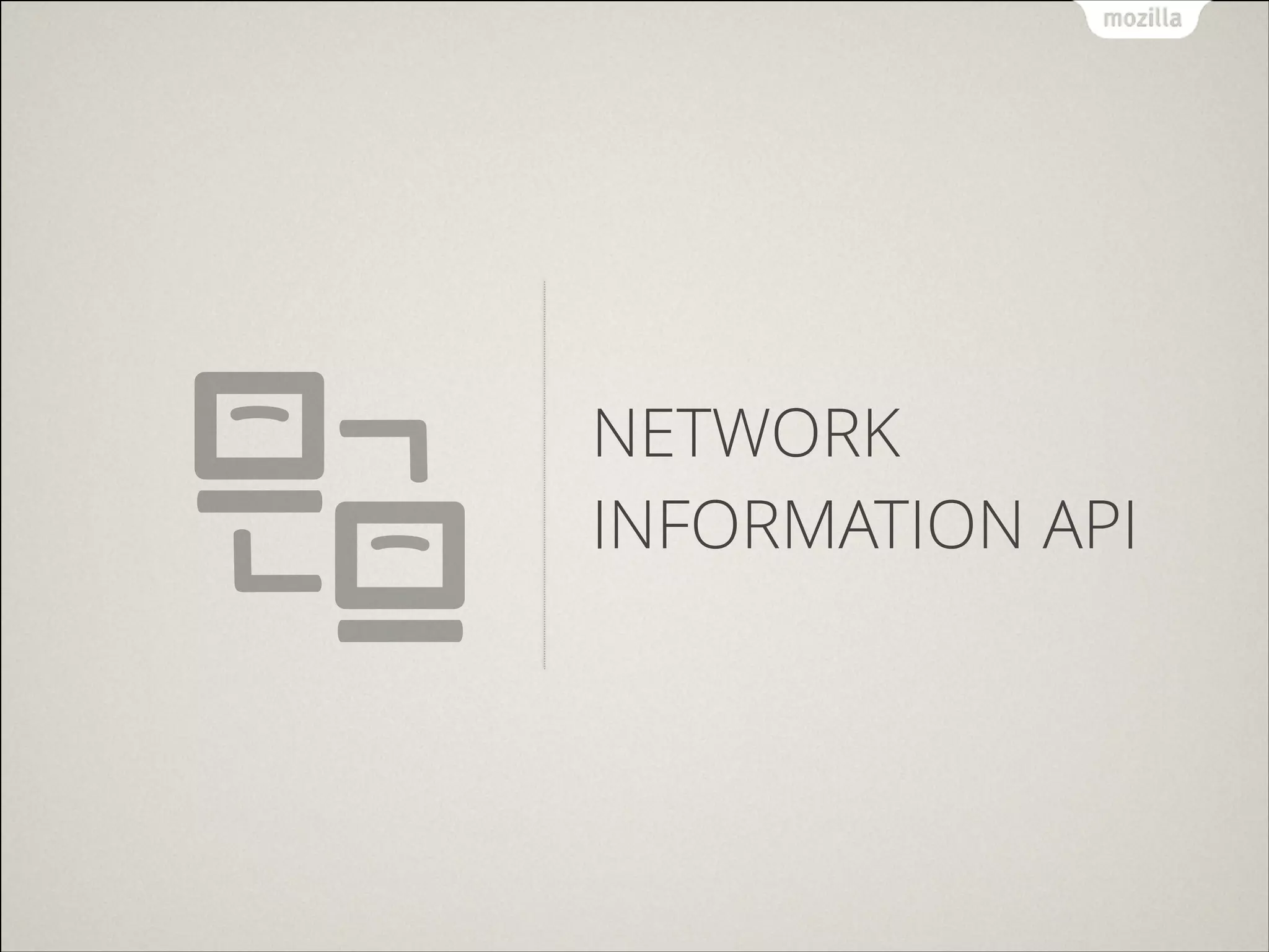 NETWORK
INFORMATION API

 