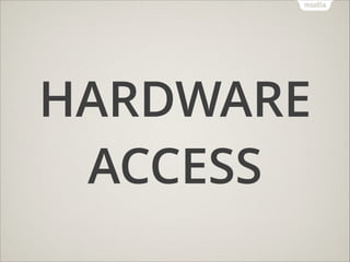HARDWARE
ACCESS

 