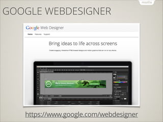GOOGLE WEBDESIGNER

https://www.google.com/webdesigner

 