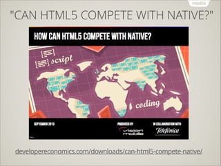 "CAN HTML5 COMPETE WITH NATIVE?"

developereconomics.com/downloads/can-html5-compete-native/

 