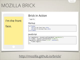 MOZILLA BRICK

http://mozilla.github.io/brick/

 