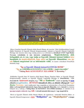 Míg az Amerikai Egyesült Államok elnöke Barack Obama, aki rasszista / fehér felsőbbrendűség Counsel
(Baker Donelson), az Egyesült Államok Kongresszusának, valamint az Egyesült Államok Legfelsőbb
Bírósága már messzire ment, hogy mindig jusson ez az információ a következő UTÁN Vogel Denise
Newsome weboldalain és más internetes szolgáltatások,               Megkérdezhetem, akik
befogadják ezt, és van, vagy tudja az Egyesült Államok katonai Soldiers kész
hazajönni, és megkérdőjelezik, hogy miért az Egyesült Államokban van, így
sok háború megosztani ezt az információt velük. Az üzenet a következő PowerPoint
bemutató, hogy:

              "Így az Egyesült Államok katonai KATONÁK HOME"
         "Így az AMERIKAI EGYESÜLT ÁLLAMOK A jogérvényesülés"
            "Taking Back AZ EGYESÜLT ÁLLAMOK" S Kormány "

Küldéséhez Egyesült State Of America elnök Barack Obama, Donelson Baker, az Egyesült Államok
Kongresszusának, valamint az Egyesült Államok Legfelsőbb Bírósága és összeesküvők / CO-
           határozott üzenetet, hogy "Mi az Emberek" érdekli az igazság, és nem
összeesküvők
elnéző a megfélemlítés, BŰNÜGYI támadások ellen, az általuk elhangzott Vogel
Denise Newsome. Azért imádkozunk, hogy megtalálja az információkat a PowerPoint Presentation
áldás és jól megérdemelt információt, hogy a haza az Egyesült Államokba, mert a katonák és a katonai
kiképzés ma y szükség a Taking Back AZ EGYESÜLT ÁLLAMOK kormányt, és számukra is az
igazságot mögött a háborúk, hogy sok A társaik katonák öltek meg és / vagy megsérült be

Mivel az Egyesült Államok elnöke Barack Obama, aki jogtanácsos / tanácsadó Donelson Baker, az
Egyesült Államok Kongresszusi s NEM    "Hallgatása"         sem   "Meghallgatást" a hangja
 