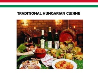 TRADITIONAL HUNGARIAN CUISINE
 