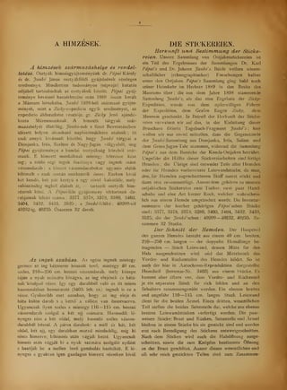 A HÍMZÉSEK.
A hímzések származáshelye és rendel-
tetése. Osztyák himzésgyüjteményünk dr. Pápai Károly
és dr. Jankó János osztyákföldi gyjtésének részleges
eredménye. Mindketten tudományos (néprajzi) kutatás
céljából tartózkodtak az osztrákok között. Pápai gyj-
teménye kevéssel hazaérkezése után 1889 szén került
a Múzeum birtokába, Jankó 1898-ból származó gyjte-
ményét, mint a ÜTzc/y-expedicio egyik eredményét, az
expedicio áldozatkész vezetje, gr. Zichy Jen ajándé-
kozta Múzeumunknak. A hímzett tárgyak szár-
mazáshelyét illetleg, Jankó-nzk e füzet Bevezetésében
idézett helyen olvasható naplótöredékére utalunk ; itt
csak annyit kívánunk közölni, hogy Jankó tárgyai a
Demjanka, litis, Szalum és Nagy-Jugán völgyébl, míg
Pápai gyjteménye a kondai osztyákság körebi szár-
mazik. E hímzett munkáknak mintegy felerésze kész
ing ; a többi régi ingek foszlánya vagy ingnek szánt
vászondarab ; a kimért vászondarabokat ugyanis elébb
kihimzik s csak azután szerkesztik össze. Ezeken kívül
két kend, két pár kezty s egy rövid kabátféle, mely
valószínleg ingbl alakult át, — tartozik osztyák hím-
zéseink köze. A Pápai-íéle gyjtemény idetartozó da-
rabjainak leltári száma : 3377, 3378, 3379, 3380, 3403,
3404, 3432, 3433, .3525 ; a Janko'4éé<é : 40209-tl
40232-ig, 40235. Összesen 32 darab.
Az ingek szabása. Az egész ingnek mintegy
gerince az ing kétszeres hosszát tev, mintegy 40 cm.
széles, 210—250 cm. hosszú vászondarab, mely közepe
táján a nyak számára kivágva, az ing elejének és hátá-
nak 'középs része. így egy darabból való az itt színes
hasonmásban bemutatott (3403. lelt. sz.j ingnek is ez a
része. Gyakoribb eset azonban, hogy az ing eleje és
háta külön darab s a kett a vállon van Összevarrva.
Ugyancsak ilyen széles s mintegy 110 —115 cm. hosszú
vászondarab szolgál a két ujj számára. Harmadik lé-
nyeges rész a két oldal, mely hasonló széles vászon-
darabból készül. A páros darabok: a mell és hát, két
oldal, két ujj, egy darabban marad mindaddig, míg ki
nincs hímezve; kihimzés után vágják ketté. Ugyancsak
himzés után vágják ki a nyak számára szolgáló nyílást
s hasítják be a mellen lev gombolás hasítékát. E lé-,
nyeges s gyakran igen gazdagon himzett részeken kívül
DIE STICKEREIEN.
Herkunft und Bestimmung der Sticke-
reien. Unsere Sammlung von Ostjakenstickereien ist
ein Teil des Ergebnisses der Sammlungen Dr. Karl
Pdpai's und Dr. Johann Jankó's. Beide weilten wissen-
schaftlicher (ethnographischer) Forschungen halber
unter den Ostjaken. Pápais Sammlung ging bald nach
seiner Heimkehr im Herbste 1889 in den Besitz des
Museums über ; die aus dem Jahre 1898 stammende
Sammlung Jankó's, als das eine Ergebnis der Ziciiy-
Expedition, wurde von dem opferwilligen Führer
der Expedition, dem Grafen Eugen Zichy, dem
Museum geschenkt. In Betreff der Herkunft der Sticke-
reien verweisen wir auf das, in der Einleitung dieser
Broschüre citierte Tagebuch-Fragment Jankó 's ; hier
wollen wir nur soviel mitteilen, dass die Gegenstände
der ^/(T///
7
i/-Sammlung aus Demjanka, litis, Salüm und
dem Grossjugan-Tale stammen, während die Sammlung
Pdpai's aus dem Bereiche der Konda-Ostjaken herrührt.
Ungefähr die Hälfte dieser Stickereiarbeiten sind fertige
Hemden; die Übrige sind entweder Teile alter Hemden
oder für Hemden vorbereitete Leinwandstücke, da man
den, für Hemden zugeschnittenen Stoff zuerst stickt und
dann erst zusammenfügt. Ausserdem gehören zu unseren
ostjakischen Stickereien zwei Tücher, zwei paar Hand-
schuhe und eine Art kurzer Rock, welcher wahrschein-
lich aus einem Hemde umgeändert wurde. Die Inventar-
nummern der hierher gehörigen Pápai'schen Stücke
sind: 3377, 3378, 3379, 3380, 3403, 3404, 3432, 3433,
3525; die der Ja7ikó'schen : 40209-40232, 40235. Zu-
sammen 32 Stücke.
Der Schnitt der Hemden. Der Hauptteil
des ganzen Hemdes besteht aus einem 40 cm. breiten,
210—250 cm. langen — die doppelte Hemdlänge be-
tragenden — Stück Leinwand, dessen Mitte für den
Hals ausgeschnitten wird und das Mittelstück des
Vorder- und Rückenteiles des Hemdes bildet. So ist
auch der hier in Autochrom-Reproduktion dargestellte
Hemdteil (Inventar-Nr. 3403) aus einem Stücke. Es
kommt aber öfters vor, dass Vorder- und Rückenteil
je ein separates Stück für sich bilden und an den
Schultern zusammengenäht werden. Ein ebenso breites
und ungefähr HO—115 cm. langes Stück Leinwand
dient für die beiden Ärmel. Einen dritten, wesentlichen
Teil stellen die beiden Seitenteile dar, welche aus ebenso
breiten Leinwandstücken verfertigt werden. Die paar-
weisen Stücke: Brust und Rücken, Seitenteile und Ärmel
bleiben in einem Stücke bis sie gestickt sind und werden
erst nach Beendigung des Stickens entzweigeschnitten.
Nach dem Sticken wird auch die Halsöffnung ausge-
schnitten, sowie die zum Knöpfen bestimmte Öffnung
an der Brust geschlitzt. Ausser diesen wesentlichen und
oft sehr reich gestickten Teilen sind zum Zusammen-
 