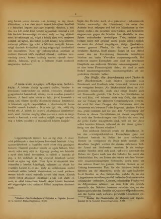 még három páros darabra van szükség az ing össze-
állításában : a kar alsó részét kitev, hónaljban kezdd
s a kézelnél hegyes csúcsban végzd darabra, a háti
rész s a két oldal közé kerül ugyancsak csúccsal a váll
felé forduló háromszög darabra, mely az ing aljának
némi bvebbséget ad, végül a hónalj alatt lev, rendesen
puhább anyagból, szövetbl vágott néhány négyzetcenti-
méternyi pálhára. így tehát a bvítést szolgáló három-
szög darabok kivételével az ing négyszög darabokból
van összeállítva. Nem egy példányunkon azonban az
említett frészek több darabból állanak ; ezekben terv-
szerség nincs, hanem szükség szerint vannak össze-
tákolva, foldozva, gyakran a hímzett díszes részletek
megtartása kedvéért.
Á hímzések anyaga, elhelyezése, techni-
kája. A himzés alapja egyszer csalán-, kender- és
lenvászon ; legkevésbbé az utóbbi. Hímzésre általában
gyapjúfonalat használnak, néhány darab azonban pamuttal
himzett. A fonál színe vörös és kék ;
jóval kevesebb a
sárga szín, fként apróbb díszítmény-elemek kitöltéséül.
A himzések egyik csoportjában a díszítmények barna
fonállal vannak határolva. Más szín (pl. lila, zöld) alig
fordul el. A színek ily arányú alkalmazása szembetn
azért, mert Sirclms megfigyelése szerint a vörös és sárga
színek a fontosak s csak ezeket tudják maguk csinálni,
míg a kéket, (zöldet ?) a muszkáktól készen kapják.*
Leggazdagabb hímzést kap az ing eleje. A dísze
sebb példányok e része teljesen hímzéssel borított. A leg
egyszerbbeknek is legalább melli része elég gazdagon
himzett. Hasonló gonddal himzik az ujjak látható, fels
részét, néha még alját is. Egy-egy gazdag sáv húzódik
a nyak alatt hátul keresztben, a vállról a lapocka al-
jáig, a két oldalnak az ing elejével érintkez szélén'
körül az egész ing alján. Nem ilyen érvényesül him
zésterület a kézelt körülfogó, valamint az oldalt ke-
resztben haladó 3 —4 sáv, mely az oldal vászon mellel
érintkez szélén haladó himzéssávot, az ezzel párhuza-
mosan haladó hátsó, második sávval köti össze. Kisebb
önálló foltok általában ritkábbak; a kar váll alatti ré-
szén, az oldal keresztben haladó sávjai között fordulnak
el négyszögbe zárt, csúccsal fölfelé irányított díszítmé-
nyek.
* Sirelius: Die Handarbeiten d. Ostjaken u. Vogulen. Journal
de la Société Finno-Ougrienne. XXII.
fügen des Hemdes noch drei paarweise vorkommende
Stücke notwendig : die Unterärmel, die unter den
Achseln breit anfangen und bei den Manchetten in eine
Spitze enden; die zwischen dem Rücken- und Seitenteile
eingesetzten, gegen die Schulter hin ebenfalls in eine
Spitze auslaufenden dreieckigen Teile, welche dem
Hemde unten eine gewisse Weite geben sollen ; endlich
die unter der Achsel eingefügten, einige Quadratcen-
timeter grossen Flecke, für die man gewöhnlich
weicheres Material, Stoff nimmt. Somit ist das Hemd
ausser den zur Erweiterung dienenden dreieckigen
Stücken aus lauter Vierecken zusammengestellt. Bei
mehreren unserer Exemplare aber sind die erwähnten
Hauptteile aus mehreren Stücken zusammengesetzt ; es
ist aber keine Planmässigkeit dabei, sie sind je nach
Bedarf zusammengestückelt, zusammengeflickt, oft der
gestickten Zierteile halber.
Die Stoffe, die Anordnung und Technik
der Stickereien. Zum Sticken verwendet man
Brennessel- und Hanftuch oder Leinwand ; letztere wird
am wenigsten benützt. Als Stickmaterial dient im All-
gemeinen Schafwolle, doch sind einige Stücke auch
mit Baumwolle gestickt. Die Farbe des Stickfadens ist
rot und blau, viel seltener sieht man Gelb, das meist
nur zur Füllung der kleineren Ornamentfiguren verwen-
det wird. Bei einer Gruppe der Stickereien sind die
Ornamente mit braunem Faden begrenzt. Andere Farben
(lila, grün) kommen fast nie vor. Die Verwendung der
Farben in diesen Verhältnissen ist darum augenfällig,
da nach den Beobachtungen von Sirelius die rote und
die gelbe Farbe massgebend sind, weil sie nur diese
selbst bereiten können, während sie die blaue (grüne ?)
fertig von den Russen erhalten."
Den reichsten Schmuck erhält die Hemdbrust, die
bei den reichstgeschmückten Exemplaren ganz mit
Stickerei bedeckt ist. Selbst bei dem einfachsten
Hemde ist wenigstens die Brust reich bestickt. Mit
derselben Sorgfalt werden die oberen, sichtbaren Teile
der Ärmel mit Stickereien versehen. Je ein reichge-
stickter Streifen zieht sich auch rückwärts unterhalb des
Halses der Quere nach von der Schulter bis unter das
Schulterblatt hin, am Saume der beiden mit dem Vorder-
teile zusammenhängenden Seitenteile, sowie rund um
den unteren Rand des ganzen Hemdes. Keinen so zur
Geltung kommenden Platz für die Stickerei bietet der
Streifen um die Manchette, sowie die quer laufenden
3 —4 Streifen an den Seitenteilen, welche die an den
Längssäumen derselben parallel laufenden Stickereistreifen
miteinander verbinden. Kleinere, selbständige Flecke sind
im Allgemeinen seltener ; an dem Teile des Ärmels
unterhalb der Schulter kommen zwischen den, an den
Seiten querlaufenden Streifen in Quadrate eingeschlossene,
mit der Spitze nach aufwärts gerichtete Ornamente vor.
* Sirelius: Die Handarbeiten der Östjakén und Vogulen.
Joainal de la Société Finno-Ougrienne. XXH.
 