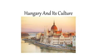 Hungary And Its Culture
 