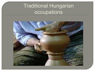 Traditional Hungarian
    occupations
 